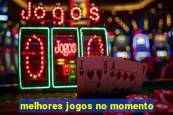 melhores jogos no momento